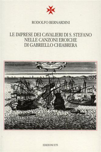 Le imprese dei Cavalieri di Santo Stefano nelle canzoni eroiche di Gabriello Chiabrera - Rodolfo Bernardini - copertina