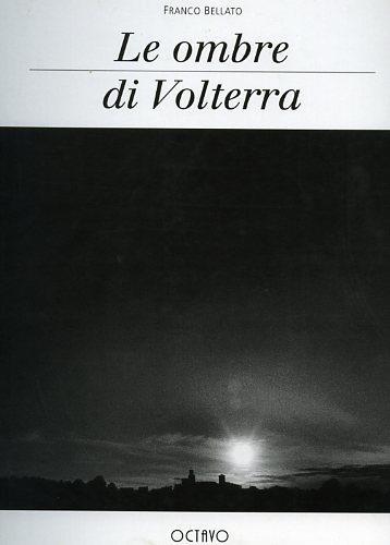 Le ombre di Volterra - Franco Bellato - 2