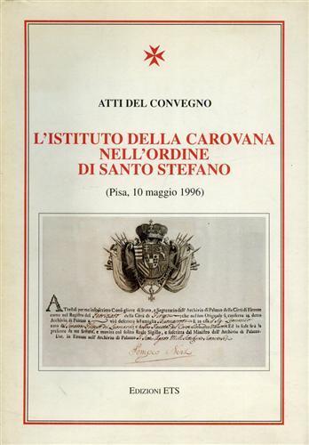 L' Istituto della Carovana nell'Ordine di Santo Stefano - copertina