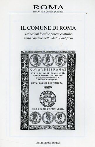 Il Comune di Roma: istituzioni locali e potere centrale nella capitale dello Stato Pontificio - D. Sinisi - 2
