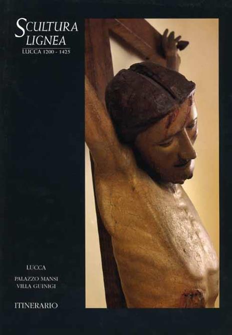 Scultura lignea. Lucca 1200 - 1425. Itinerario - copertina