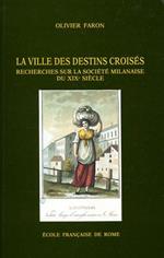 La ville des destins croisés: recherches sur la société milanaise du XIXe siècle ( 1811 - 1860 )