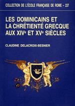 Les dominicains et la chrétienté grecque aux XIVe et XVe siècles