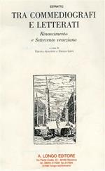 Tra commediografi e letterati. Rinascimento e Settecento veneziano