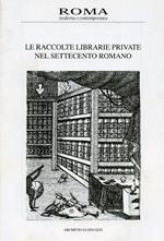Le raccolte librarie private nel Settecento romano