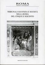 Tribunali giustizia e società nella Roma del Cinque e Seicento