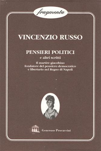 Pensieri politici e altri scritti. Il martire giacobino fondatore del pensiero democratico e libertario nel Regno di Napoli - Vincenzo Russo - copertina