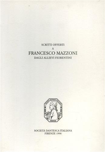 Scritti offerti a Francesco Mazzoni dagli allievi fiorentini - Massimo Seriacopi - 2