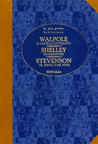 Il castello d'Otranto. Frankenstein. Dr. Jekyll e Mr. Hyde - Horace Walpole,Mary Shelley - copertina