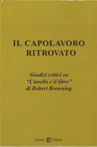 Il capolavoro ritrovato. Giudizi critici su "L'anello e il libro" di Robert Browing - copertina