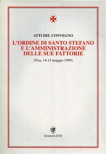 L' Ordine di Santo Stefano e l'amministrazione delle sue fattorie - copertina