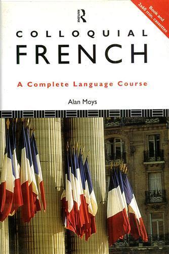 Colloquial French. The Complete Language Course - Alan Moys - copertina