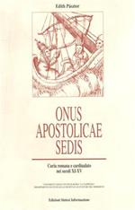 Onus Apostolicae Sedis. Curia romana e cardinalato nei secoli XI. XV