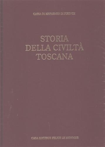 Storia della Civiltà Toscana. Vol. IV: L'Età dei Lumi. dall'indice: lo stato dei Lore - Piero Barucci,Giacomo Becattini - 2