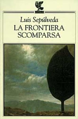 La frontiera scomparsa - Luis Sepúlveda - 2