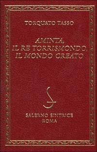 Aminta-Il re Torrismondo-Il mondo creato - Torquato Tasso - copertina