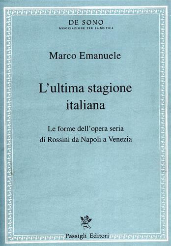 L' ultima stagione italiana. Le forme dell'opera seria di Rossini da Napoli a Venezia - Marco Emanuele - copertina