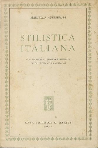 Stilistica italiana. Con un quadro storico essenziale della letteratura italiana - Marcello Aurigemma - copertina