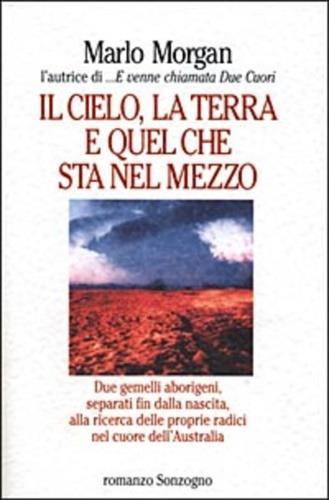 Il cielo, la terra e quel che sta nel mezzo - Marlo Morgan - copertina