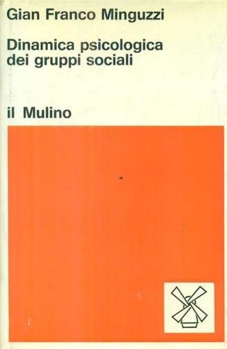 Dinamica psicologica dei gruppi sociali - Gian Franco Minguzzi - copertina