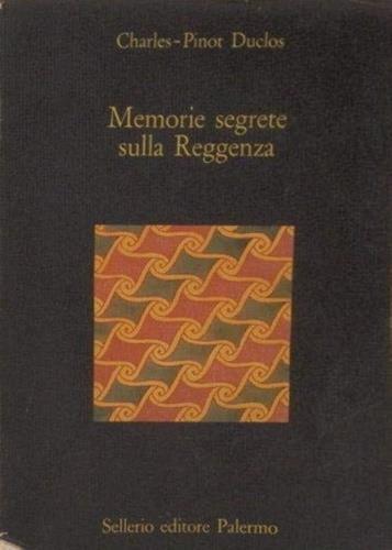 Memorie segrete sulla Reggenza - Charles Pinot Duclos - copertina