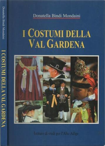 I Costumi della Val Gardena - Donatella Bindi Mondaini - copertina