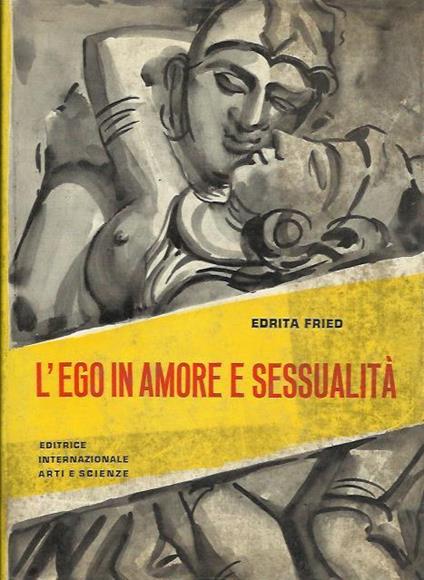 L' Ego in amore e sessualità - Edrita Fried - copertina