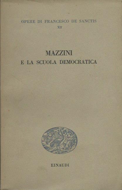 Mazzini e la scuola democratica - Francesco De Sanctis - copertina