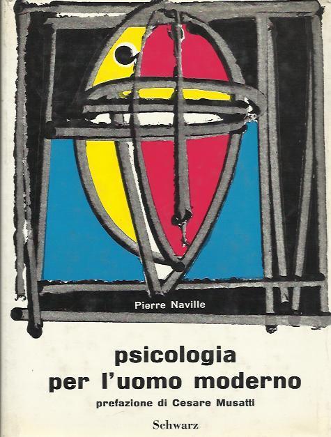 Psicologia per l'uomo moderno - Pierre Naville - copertina