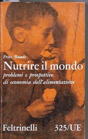 Nutrire il mondo - Fritz Baade - copertina