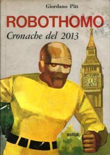 Robothomo Cronache del 2013 - Giordano Pitt - copertina