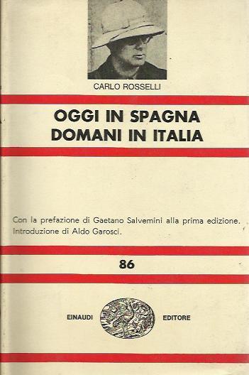 Oggi in Spagna domani in Italia - Carlo Rosselli - copertina