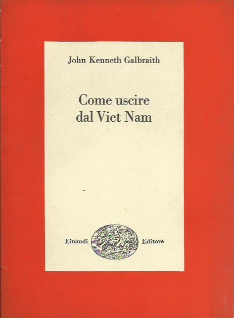 Come uscire dal Viet Nam - John Kenneth Galbraith - copertina