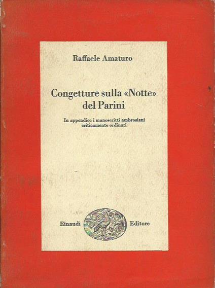 Congetture sulla notte del Parini in appendice i manoscritti ambrosiani criticamente Ordinati - Raffaele Amaturo - copertina