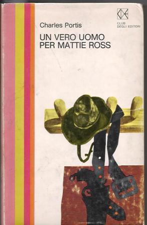 Un Vero Uomo Per Mattie Ross - Charles Portis - copertina