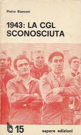 1943: la CGL sconosciuta - Pietro Bianconi - copertina