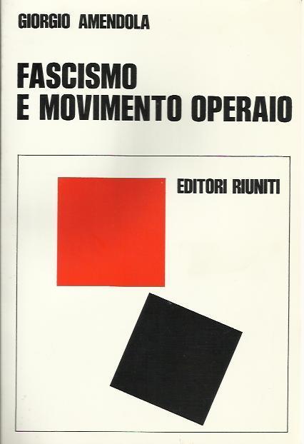 Fascismo e movimento operaio - Giorgio Amendola - copertina