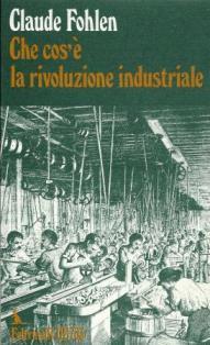Che cos'e' la rivoluzione industriale - Claude Fohlen - copertina