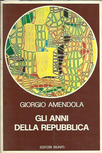 Gli anni della Repubblica - Giorgio Amendola - copertina