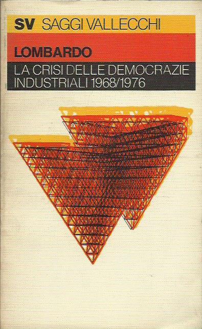 La Crisi delle democrazie industriali 1968/1976 - Antonio Lombardo - copertina