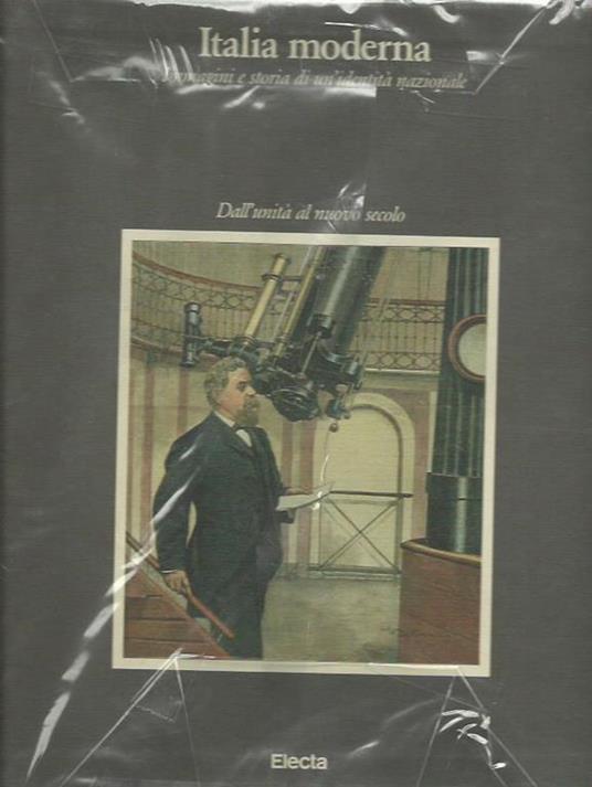 Italia Moderna Immagini e Storia di un'identità nazionale. Dall'unità al nuovo secolo - copertina