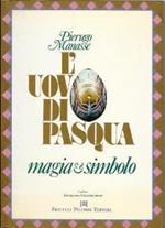 L' uovo di Pasqua. Magia & simbolo