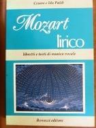 Mozart lirico. Libretti e testi di musica vocale - Cesare Paldi,Ida Paldi - copertina