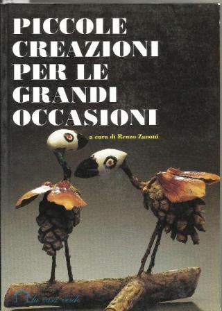 Piccole Creazioni Per Le Grandi Occasioni - Renzo Zanoni - copertina