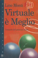 Virtuale meglio