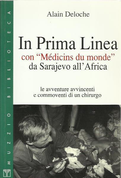 In prima linea con "Médicins du monde" da Sarajevo all'Africa - Alain Deloche - copertina