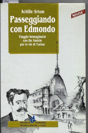 Passeggiando con Edmondo. Viaggio immaginario con De Amicis per le vie di Torino - Achille Artom - copertina