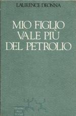 Mio figlio vale più del petrolio