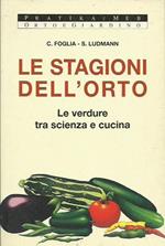 Le stagioni dell'orto. Le verdure tra scienza e cucina