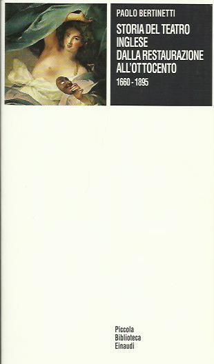 Storia del teatro inglese dalla Restaurazione all'Ottocento (1660-1895) - Paolo Bertinetti - copertina